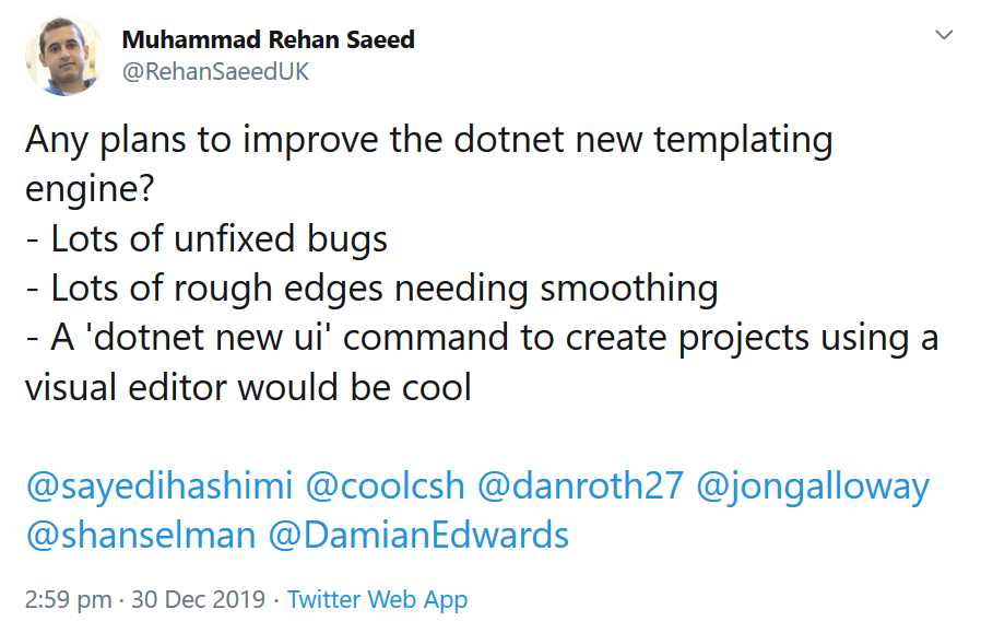 Any plans to improve the dotnet new templating engine? Lots of unfixed bugs. Lots of rough edges needing smoothing. A 'dotnet new ui' command to create projects using a visual editor would be cool
