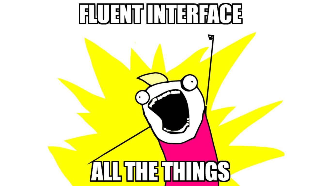 Fluent Interface-All-The-Things
