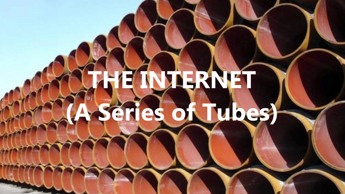 The Internet-Is-A-Series-Of-Tubes